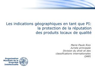 Marie-Paule Rizo Juriste principale Division du droit et des classifications internationales OMPI