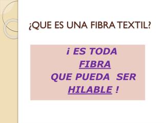 ¿QUE ES UNA FIBRA TEXTIL?