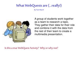 What WebQuests are (…really!) By Tom March