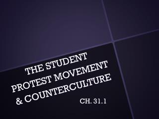 THE STUDENT PROTEST MOVEMENT &amp; COUNTERCULTURE