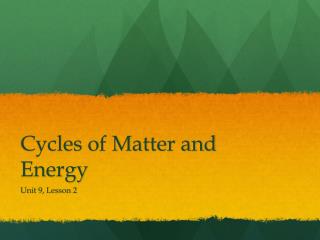 Cycles of Matter and Energy