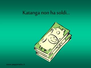Katanga non ha soldi…