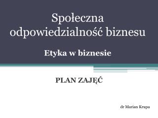 Społeczna odpowiedzialność biznesu Etyka w biznesie