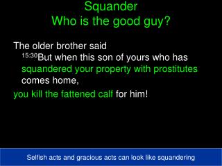 Squander Who is the good guy?