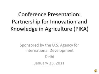 Conference Presentation: Partnership for Innovation and Knowledge in Agriculture (PIKA)