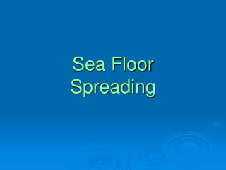 Sea Floor Spreading