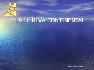 LA DERIVA CONTINENTAL