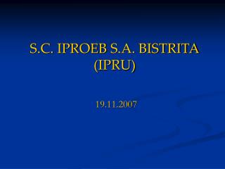 S.C. IPROEB S.A. BISTRITA (IPRU)