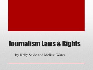 Journalism Laws &amp; Rights