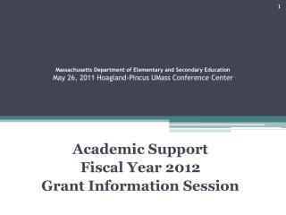 Academic Support Fiscal Year 2012 Grant Information Session