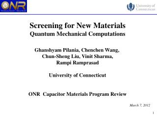 Screening for New Materials Quantum Mechanical Computations Ghanshyam Pilania, Chenchen Wang,