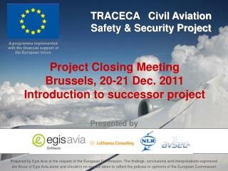 Project Closing Meeting Brussels, 20-21 Dec. 2011 Introduction to successor project