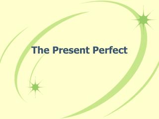 The Present Perfect