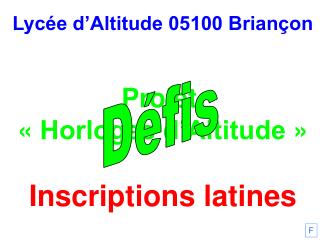 Lycée d’Altitude 05100 Briançon Projet « Horloges d’Altitude » Inscriptions latines