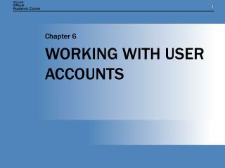 WORKING WITH USER ACCOUNTS