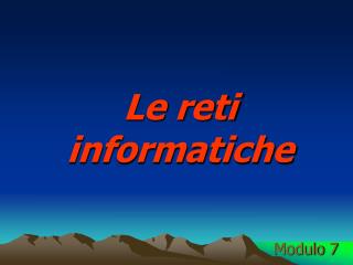 Le reti informatiche