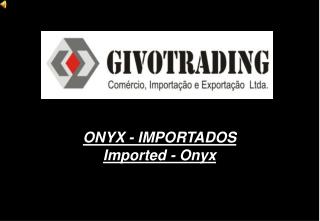 ONYX - IMPORTADOS Imported - Onyx