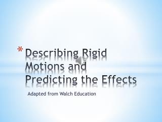 Describing Rigid Motions and Predicting the Effects