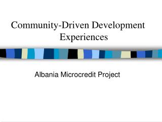 Community-Driven Development			Experiences