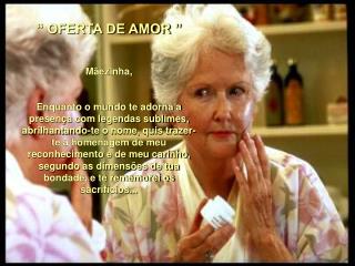 “ OFERTA DE AMOR ” Mãezinha,