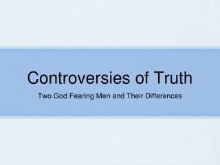 Controversies of Truth