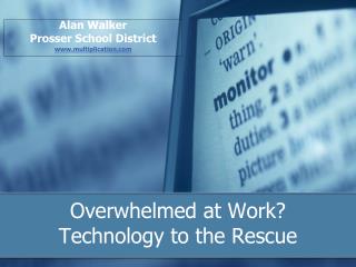 Overwhelmed at Work? Technology to the Rescue