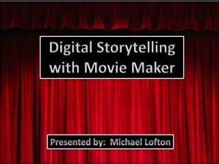 Digital Storytelling with Movie Maker