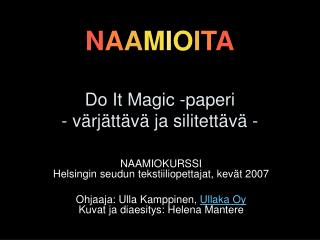 N A A M I O I T A Do It Magic -paperi - värjättävä ja silitettävä -