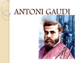 ANTONI GAUDI