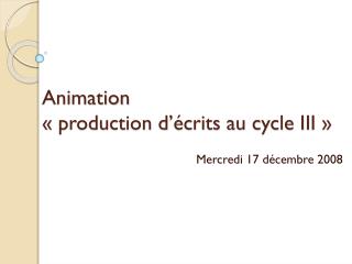 Animation « production d’écrits au cycle III »