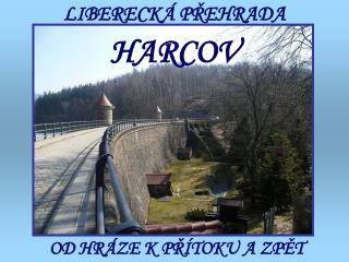 LIBERECKÁ PŘEHRADA HARCOV