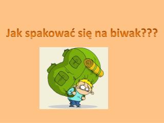 Jak spakować się na biwak???