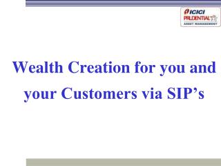 Wealth Creation for you and your Customers via SIP’s