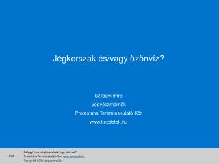 Jégkorszak és/vagy özönvíz? Szilágyi Imre Vegyészmérnök Protestáns Teremtéskutató Kör