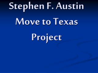 Stephen F. Austin Move to Texas Project