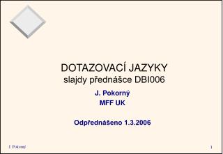 DOTAZOVACÍ JAZYKY slajdy přednášce DBI006