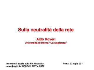 Sulla neutralità della rete Aldo Roveri Università di Roma “La Sapienza”