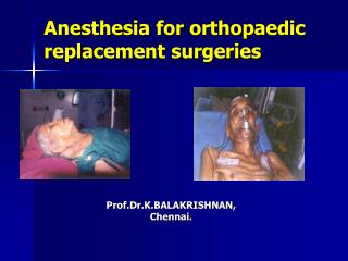 Anesthesia for orthopaedic replacement surgeries