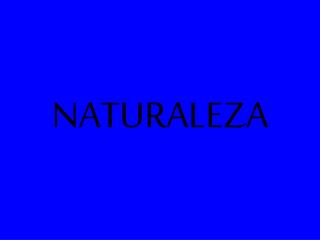 NATURALEZA