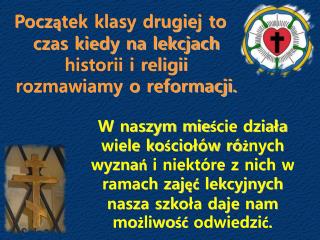 Początek klasy drugiej to czas kiedy na lekcjach historii i religii rozmawiamy o reformacji.