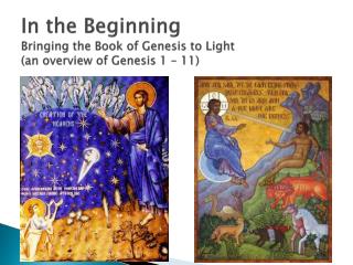 In the Beginning Bringing the Book of Genesis to Light (an overview of Genesis 1 – 11)