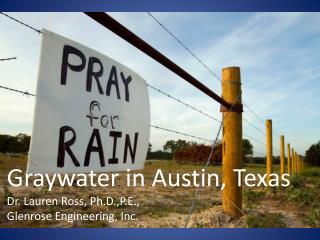 Graywater in Austin, Texas Dr. Lauren Ross, Ph.D.,P.E ., Glenrose Engineering, Inc.
