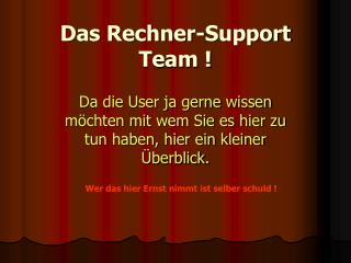 Das Rechner-Support Team !