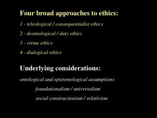 Four broad approaches to ethics: