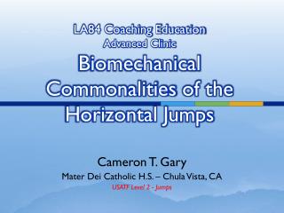 LA84 Coaching Education Advanced Clinic Biomechanical Commonalities of the Horizontal Jumps