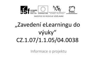 „Zavedení eLearningu do výuky“ CZ.1.07/1.1.05/04.0038