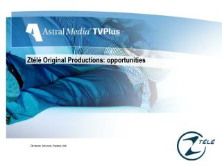 Ztélé Original Productions: opportunities