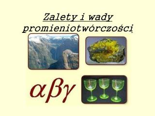 Zalety i wady promieniotwórczości