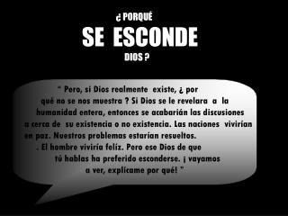 ¿ PORQUÉ SE ESCONDE DIOS ?