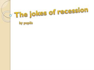 The jokes of recession